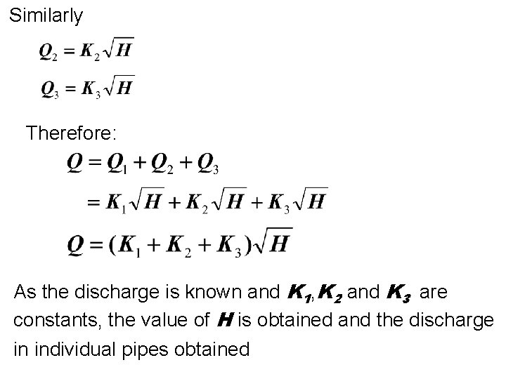 Similarly Therefore: As the discharge is known and K 1, K 2 and K