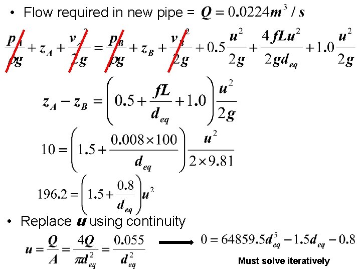  • Flow required in new pipe = • Replace u using continuity Must