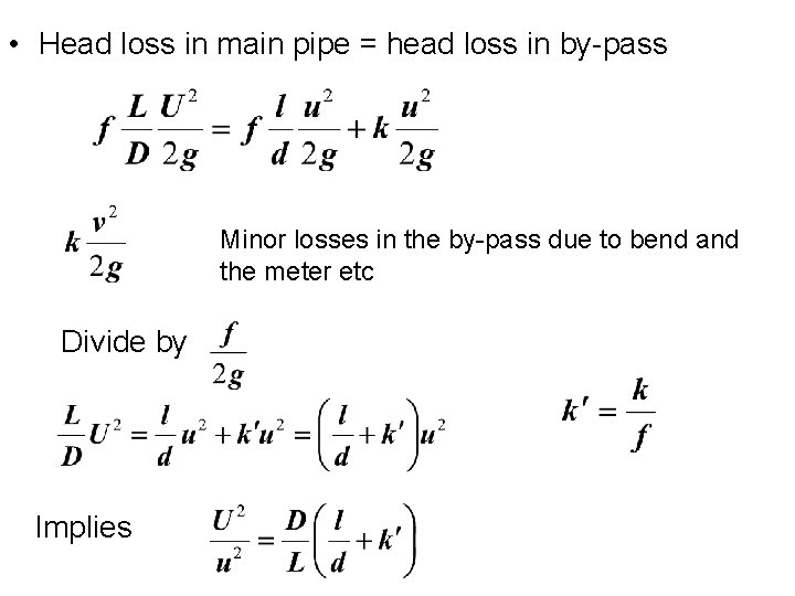  • Head loss in main pipe = head loss in by-pass Minor losses