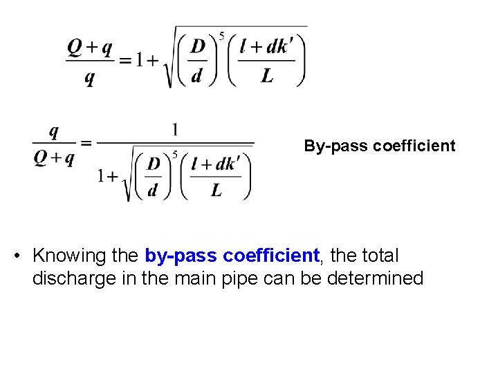 By-pass coefficient • Knowing the by-pass coefficient, the total discharge in the main pipe