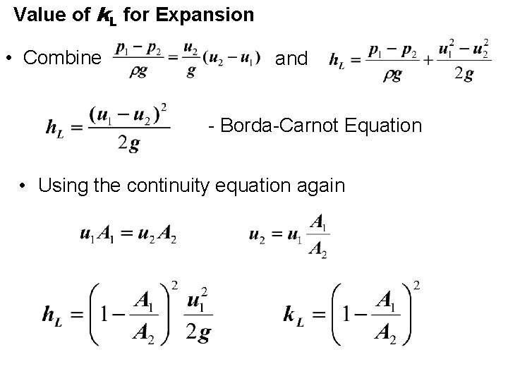 Value of k. L for Expansion • Combine and - Borda-Carnot Equation • Using