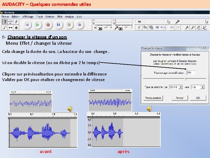 AUDACITY – Quelques commandes utiles 6 - Changer la vitesse d’un son Menu Effet