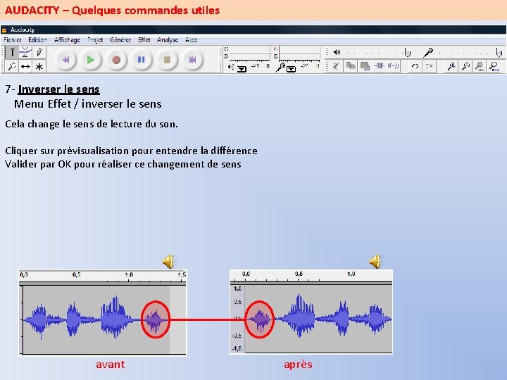 AUDACITY – Quelques commandes utiles 7 - Inverser le sens Menu Effet / inverser