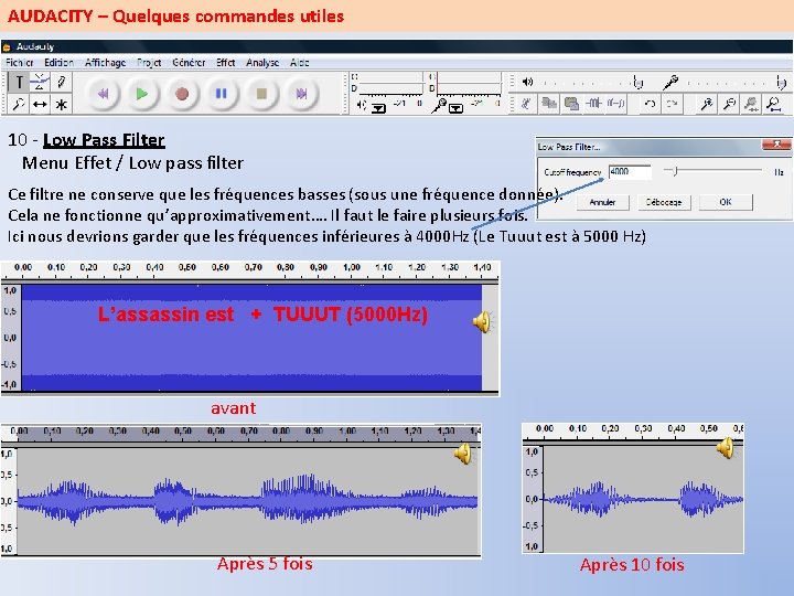 AUDACITY – Quelques commandes utiles 10 - Low Pass Filter Menu Effet / Low