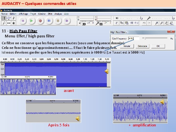 AUDACITY – Quelques commandes utiles 11 - High Pass Filter Menu Effet / high