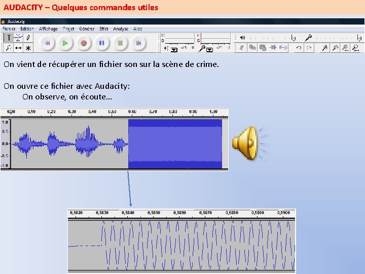 AUDACITY – Quelques commandes utiles On vient de récupérer un fichier son sur la