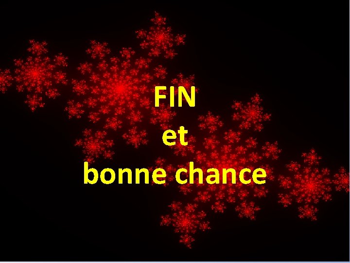 FIN et bonne chance 