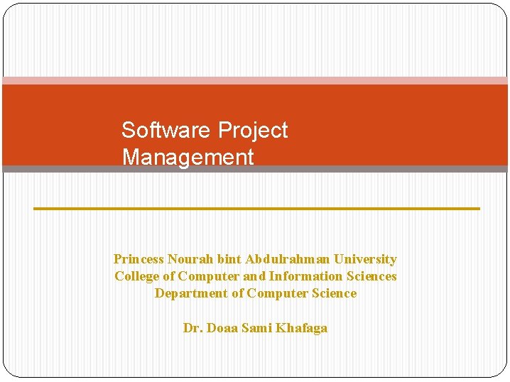 Software Project Management Princess Nourah bint Abdulrahman University College of Computer and Information Sciences