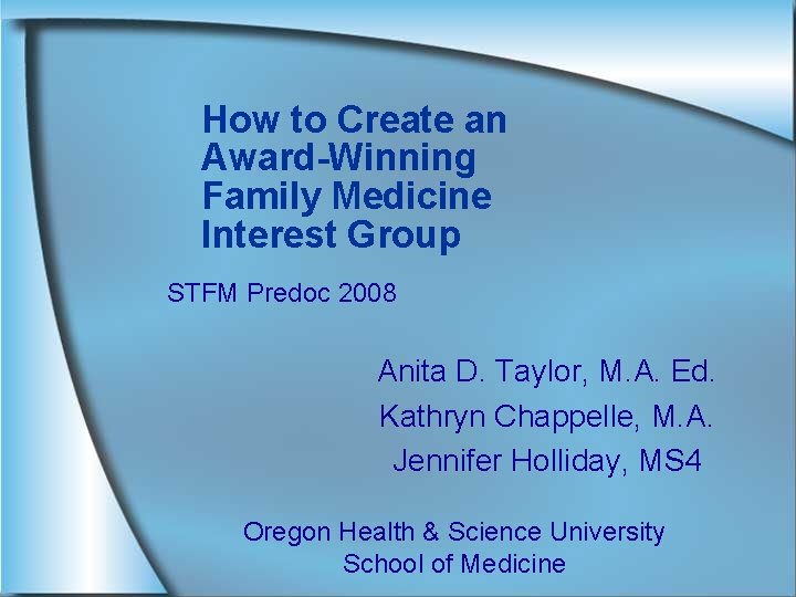 How to Create an Award-Winning Family Medicine Interest Group STFM Predoc 2008 Anita D.