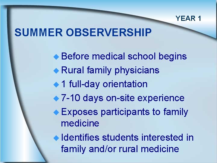 YEAR 1 SUMMER OBSERVERSHIP u Before medical school begins u Rural family physicians u