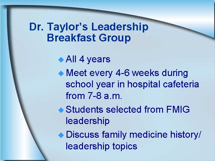 Dr. Taylor’s Leadership Breakfast Group u All 4 years u Meet every 4 -6