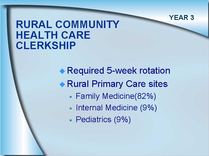RURAL COMMUNITY HEALTH CARE CLERKSHIP u Required YEAR 3 5 -week rotation u Rural
