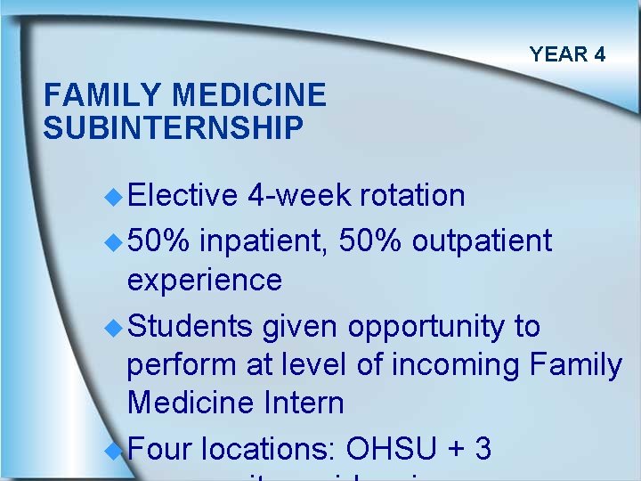 YEAR 4 FAMILY MEDICINE SUBINTERNSHIP u Elective 4 -week rotation u 50% inpatient, 50%