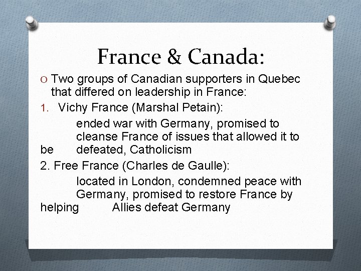 France & Canada: O Two groups of Canadian supporters in Quebec that differed on