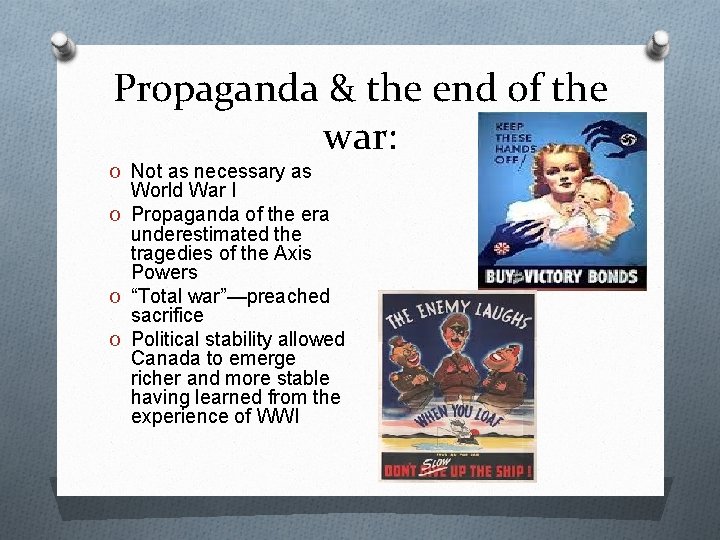 Propaganda & the end of the war: O Not as necessary as World War