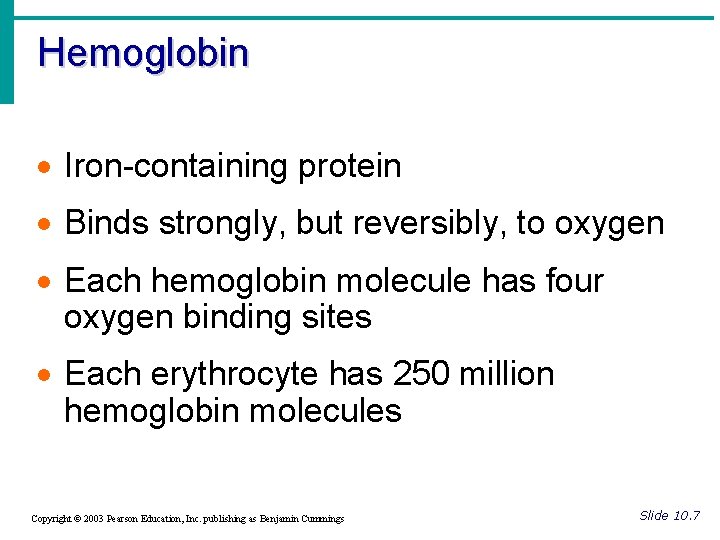 Hemoglobin · Iron-containing protein · Binds strongly, but reversibly, to oxygen · Each hemoglobin