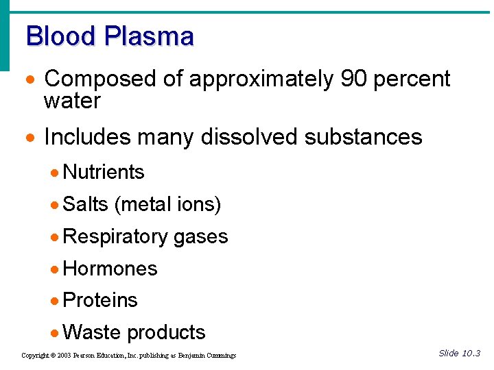 Blood Plasma · Composed of approximately 90 percent water · Includes many dissolved substances