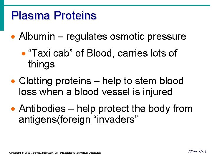 Plasma Proteins · Albumin – regulates osmotic pressure · “Taxi cab” of Blood, carries