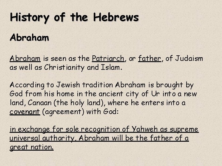 History of the Hebrews Abraham is seen as the Patriarch, or father, of Judaism