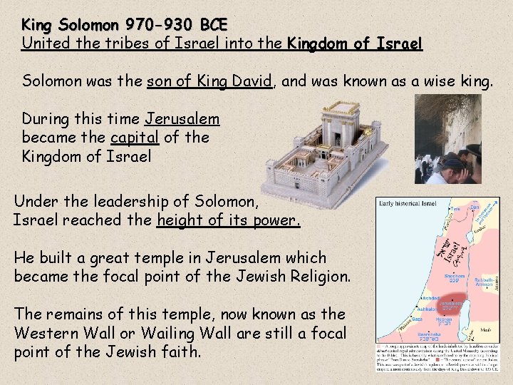 King Solomon 970 -930 BCE United the tribes of Israel into the Kingdom of