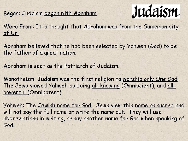 Began: Began Judaism began with Abraham. Were From: From It is thought that Abraham