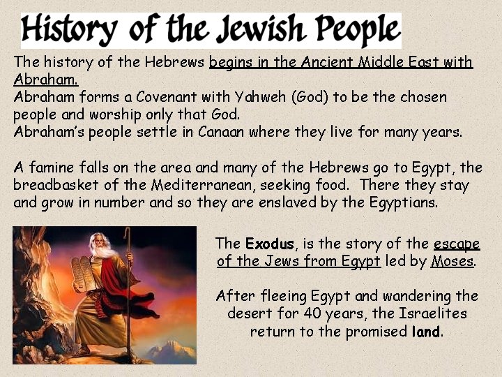 The history of the Hebrews begins in the Ancient Middle East with Abraham forms