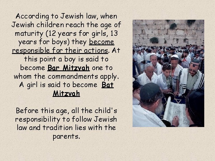According to Jewish law, when Jewish children reach the age of maturity (12 years