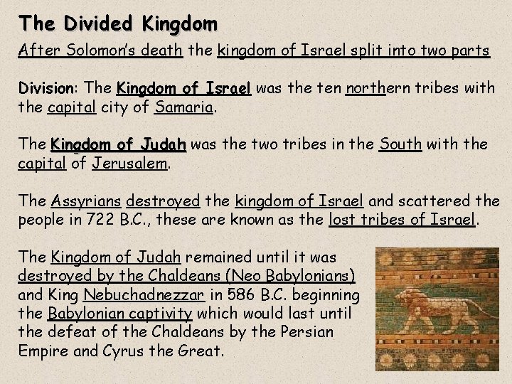 The Divided Kingdom After Solomon’s death the kingdom of Israel split into two parts