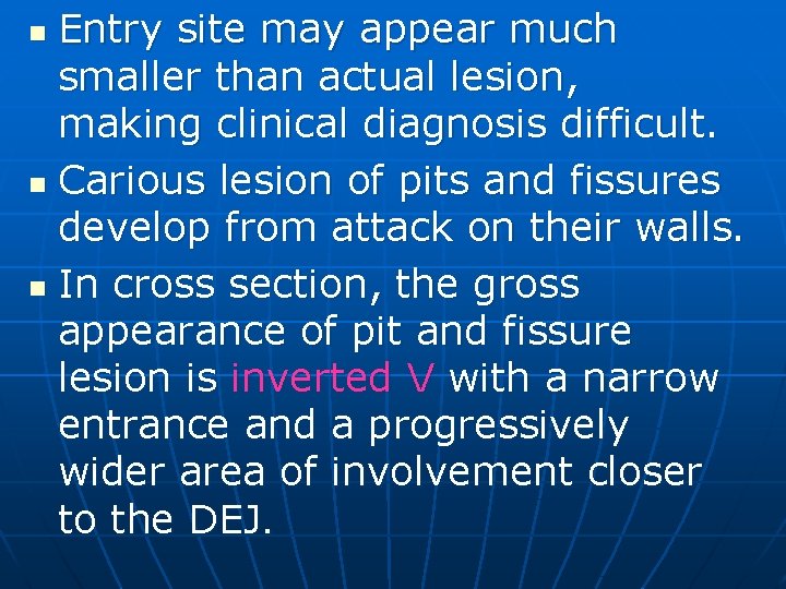 Entry site may appear much smaller than actual lesion, making clinical diagnosis difficult. n