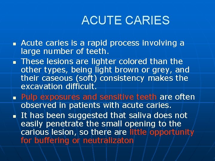 ACUTE CARIES n n Acute caries is a rapid process involving a large number