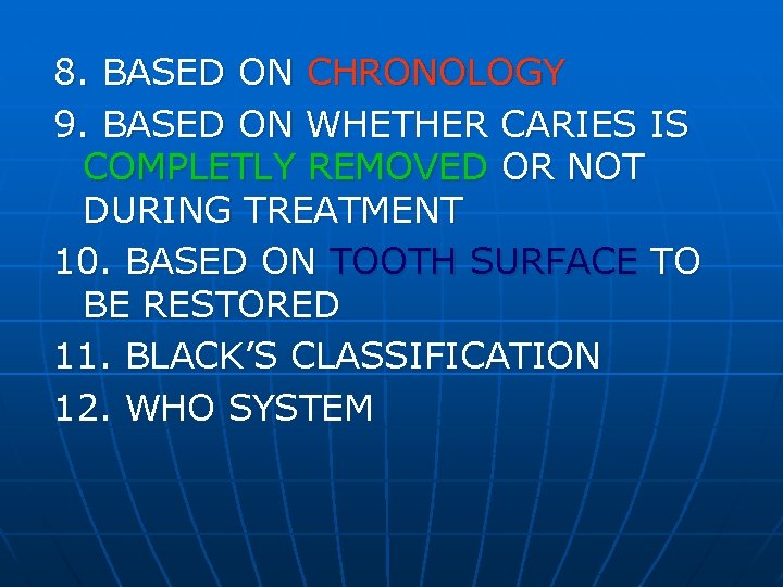 8. BASED ON CHRONOLOGY 9. BASED ON WHETHER CARIES IS COMPLETLY REMOVED OR NOT