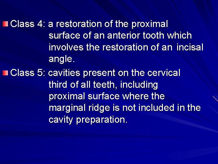 Class 4: a restoration of the proximal surface of an anterior tooth which involves