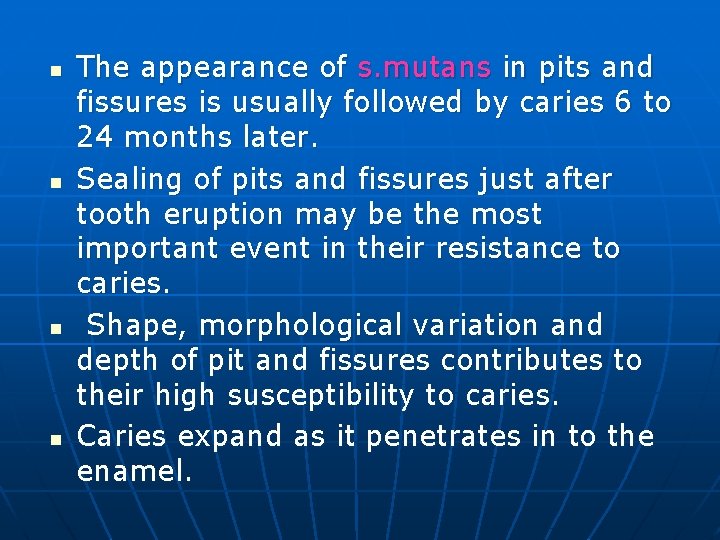 n n The appearance of s. mutans in pits and fissures is usually followed