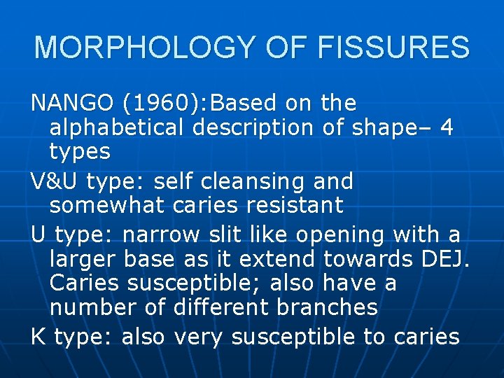 MORPHOLOGY OF FISSURES NANGO (1960): Based on the alphabetical description of shape– 4 types