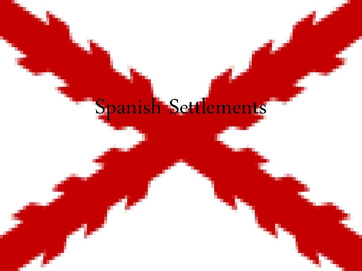 Spanish Settlements 