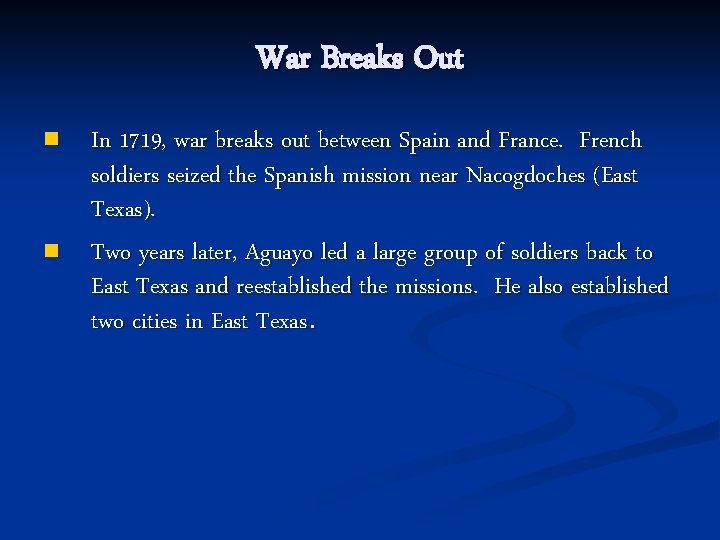 War Breaks Out n n In 1719, war breaks out between Spain and France.