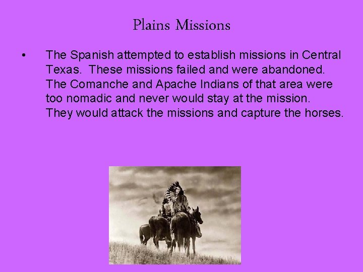 Plains Missions • The Spanish attempted to establish missions in Central Texas. These missions