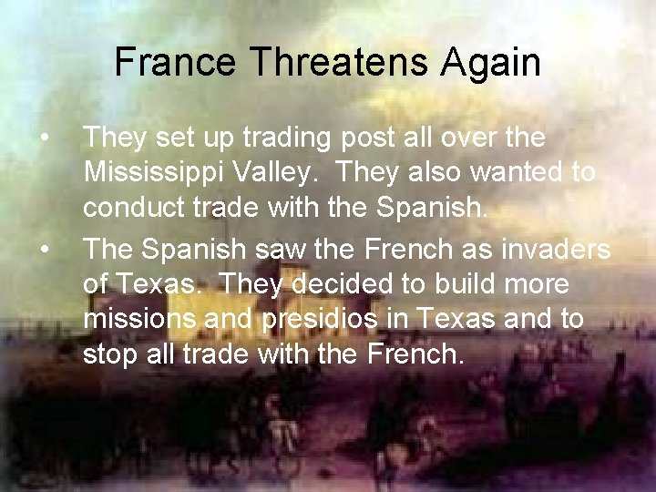 France Threatens Again • • They set up trading post all over the Mississippi