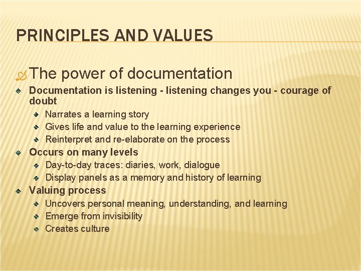 PRINCIPLES AND VALUES The power of documentation Documentation is listening - listening changes you