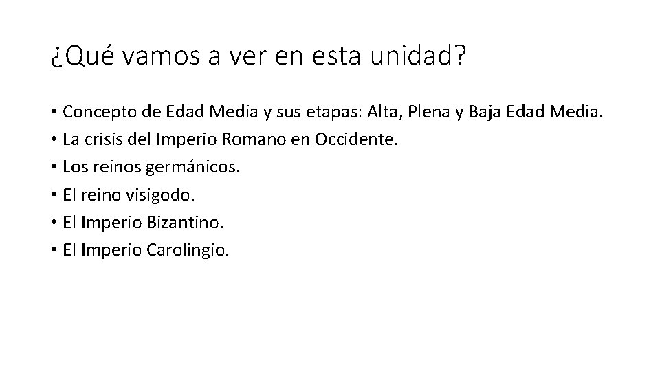 ¿Qué vamos a ver en esta unidad? • Concepto de Edad Media y sus