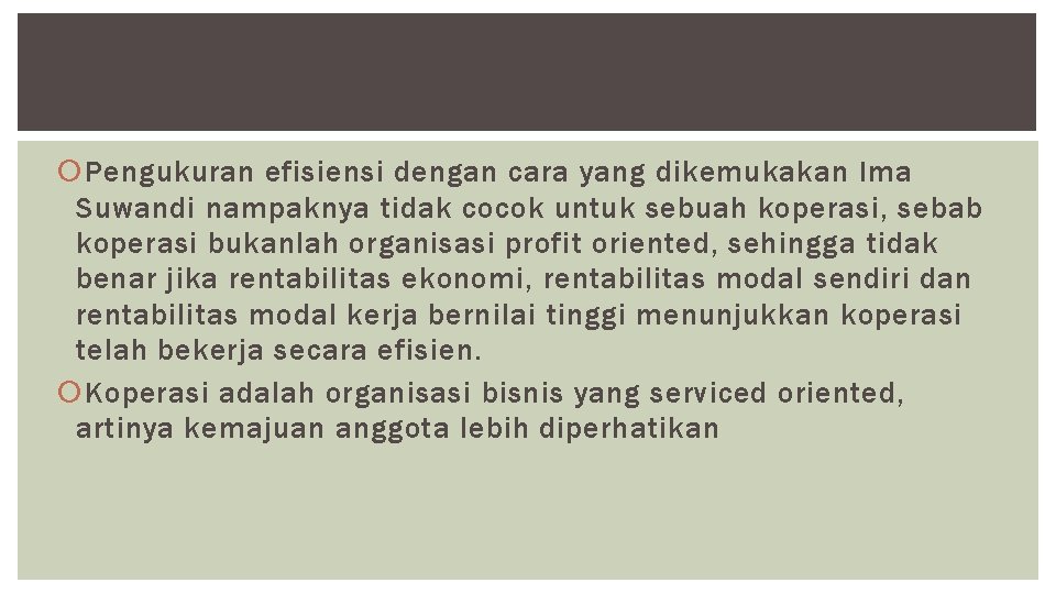  Pengukuran efisiensi dengan cara yang dikemukakan Ima Suwandi nampaknya tidak cocok untuk sebuah