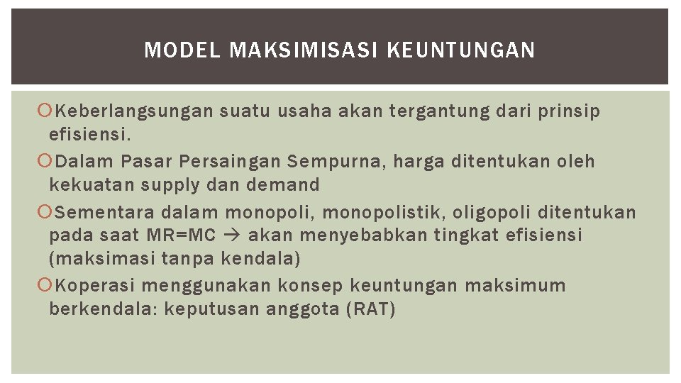 MODEL MAKSIMISASI KEUNTUNGAN Keberlangsungan suatu usaha akan tergantung dari prinsip efisiensi. Dalam Pasar Persaingan