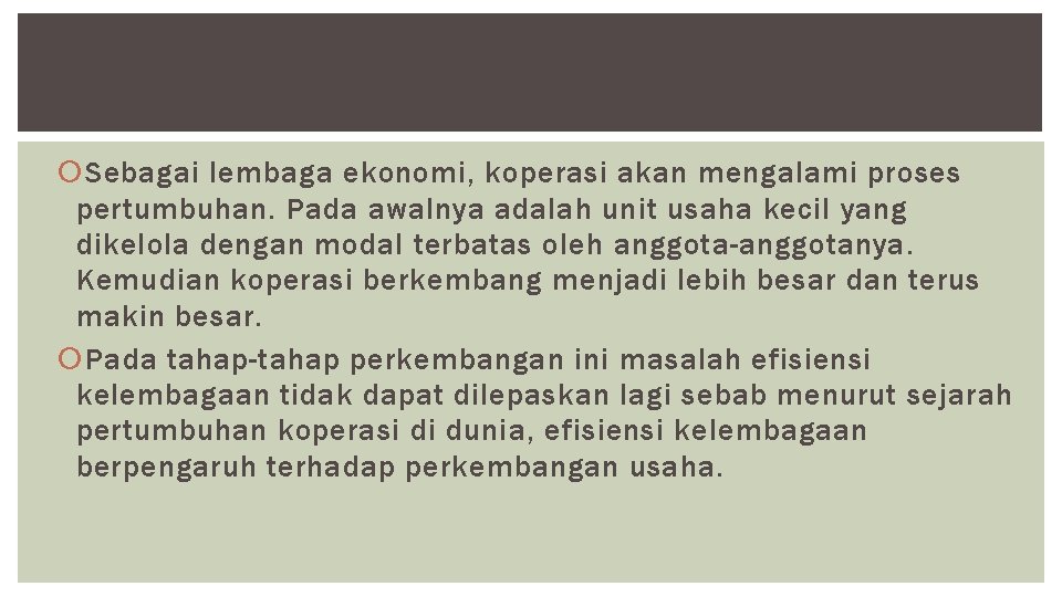  Sebagai lembaga ekonomi, koperasi akan mengalami proses pertumbuhan. Pada awalnya adalah unit usaha