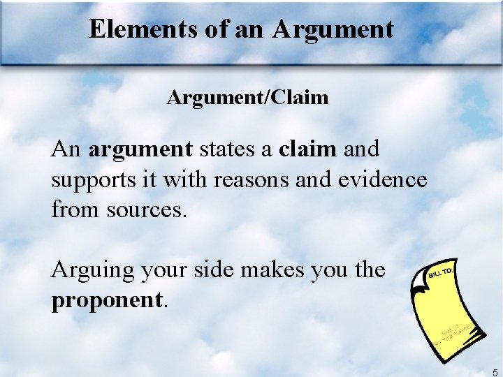 Elements of an Argument/Claim An argument states a claim and supports it with reasons