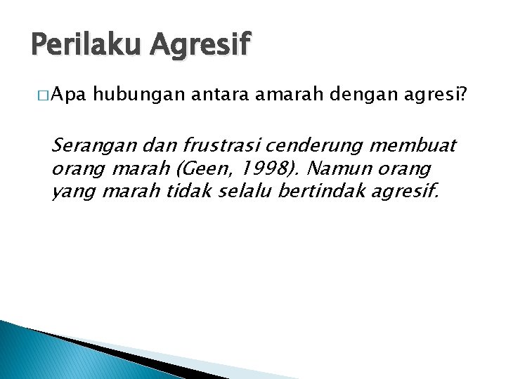 Perilaku Agresif � Apa hubungan antara amarah dengan agresi? Serangan dan frustrasi cenderung membuat