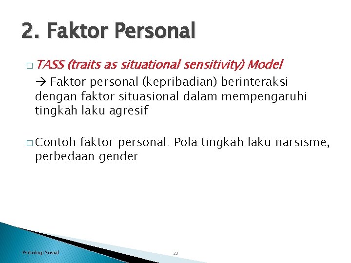 2. Faktor Personal � TASS (traits as situational sensitivity) Model Faktor personal (kepribadian) berinteraksi