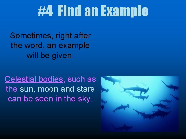 #4 Find an Example Sometimes, right after the word, an example will be given.