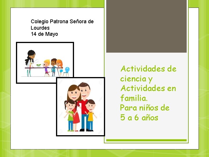 Colegio Patrona Señora de Lourdes 14 de Mayo Actividades de ciencia y Actividades en