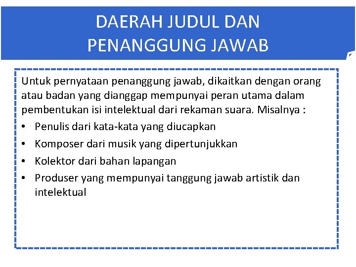 DAERAH JUDUL DAN PENANGGUNG JAWAB Untuk pernyataan penanggung jawab, dikaitkan dengan orang atau badan