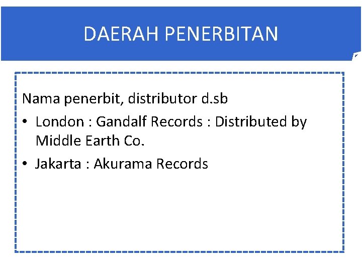 DAERAH PENERBITAN Nama penerbit, distributor d. sb • London : Gandalf Records : Distributed